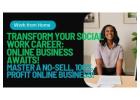 Calling Social Workers: Shape Your Destiny with a Profitable Online Business!